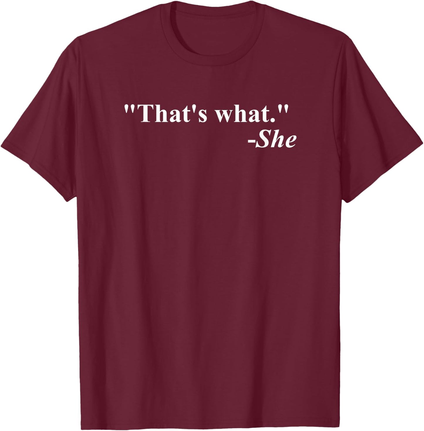 That's What She Said Quote - Apparel T-Shirt - T-Shirt | Maroon