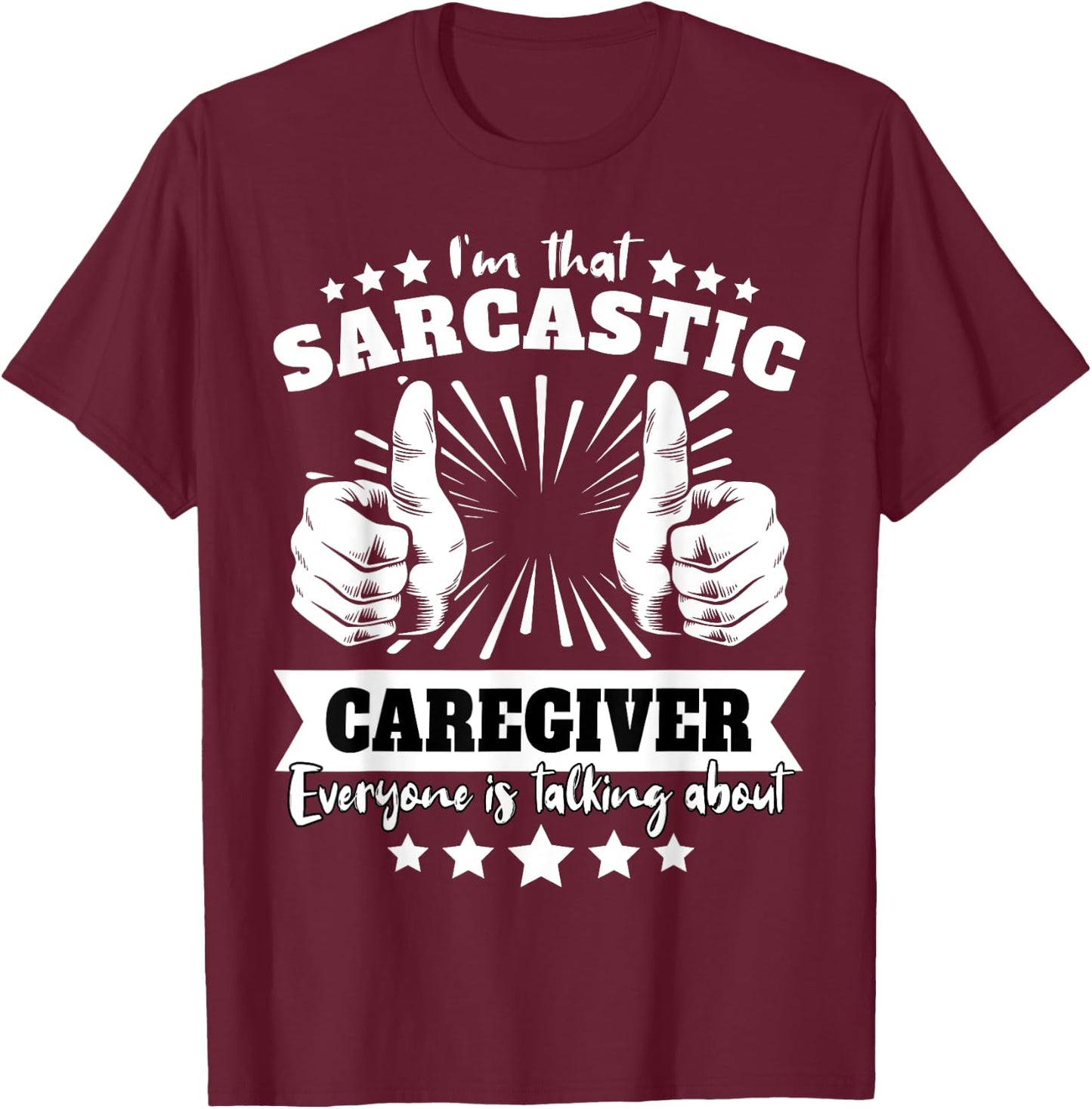 Caregiver Sarcasm T-Shirt - T-Shirt | Maroon