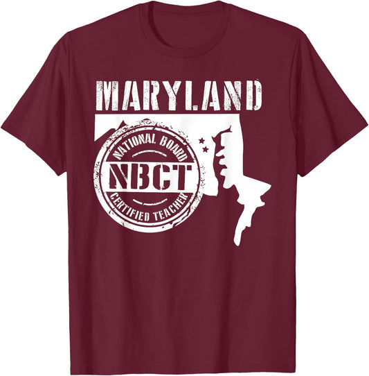 Maryland National Board Certified Teacher NBCT T-Shirt - T-Shirt | Maroon