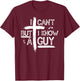 I Can't But I Know A Guy Jesus Cross Christian (On Back) T-Shirt - T-Shirt | Maroon