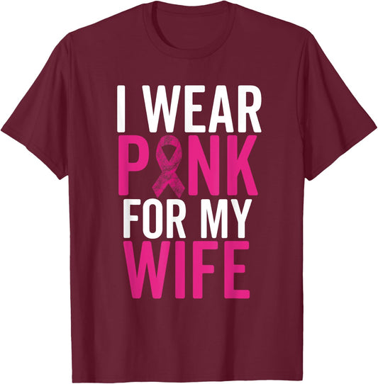 I Wear Pink For My Wife Shirt Breast Cancer Husband Love T-Shirt - T-Shirt | Maroon