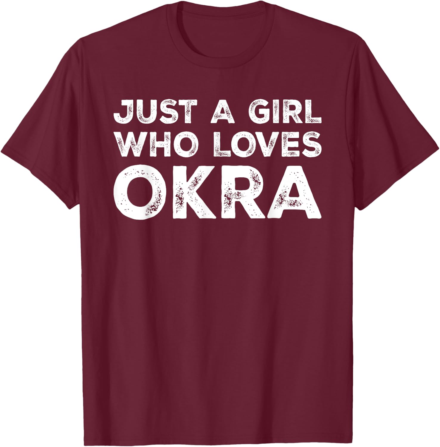 Just A Girl Who Loves Okra, Okra Lover T-Shirt - T-Shirt | Maroon