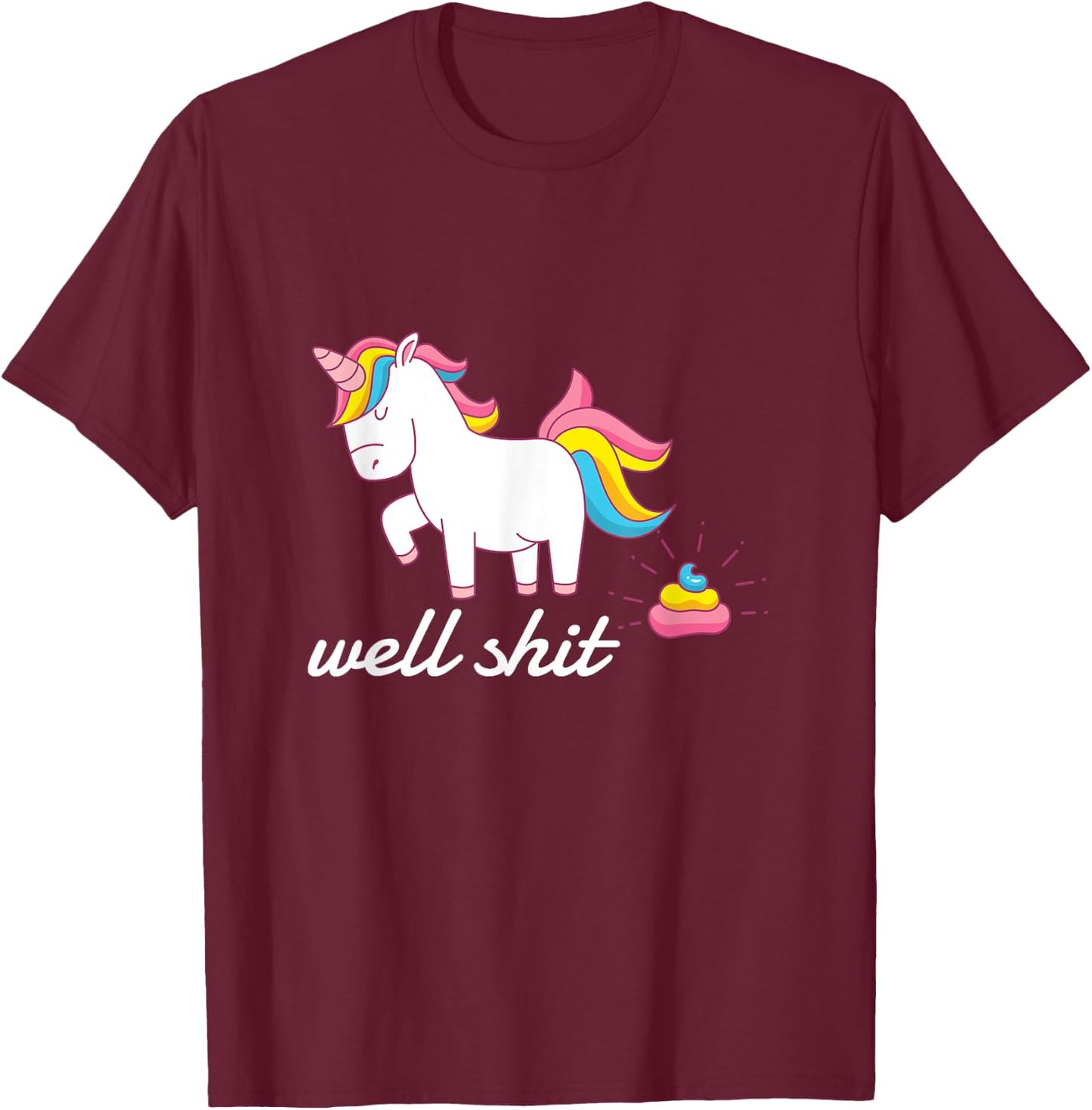 Well Shit Unicorn Pooping T-Shirt - T-Shirt | Maroon