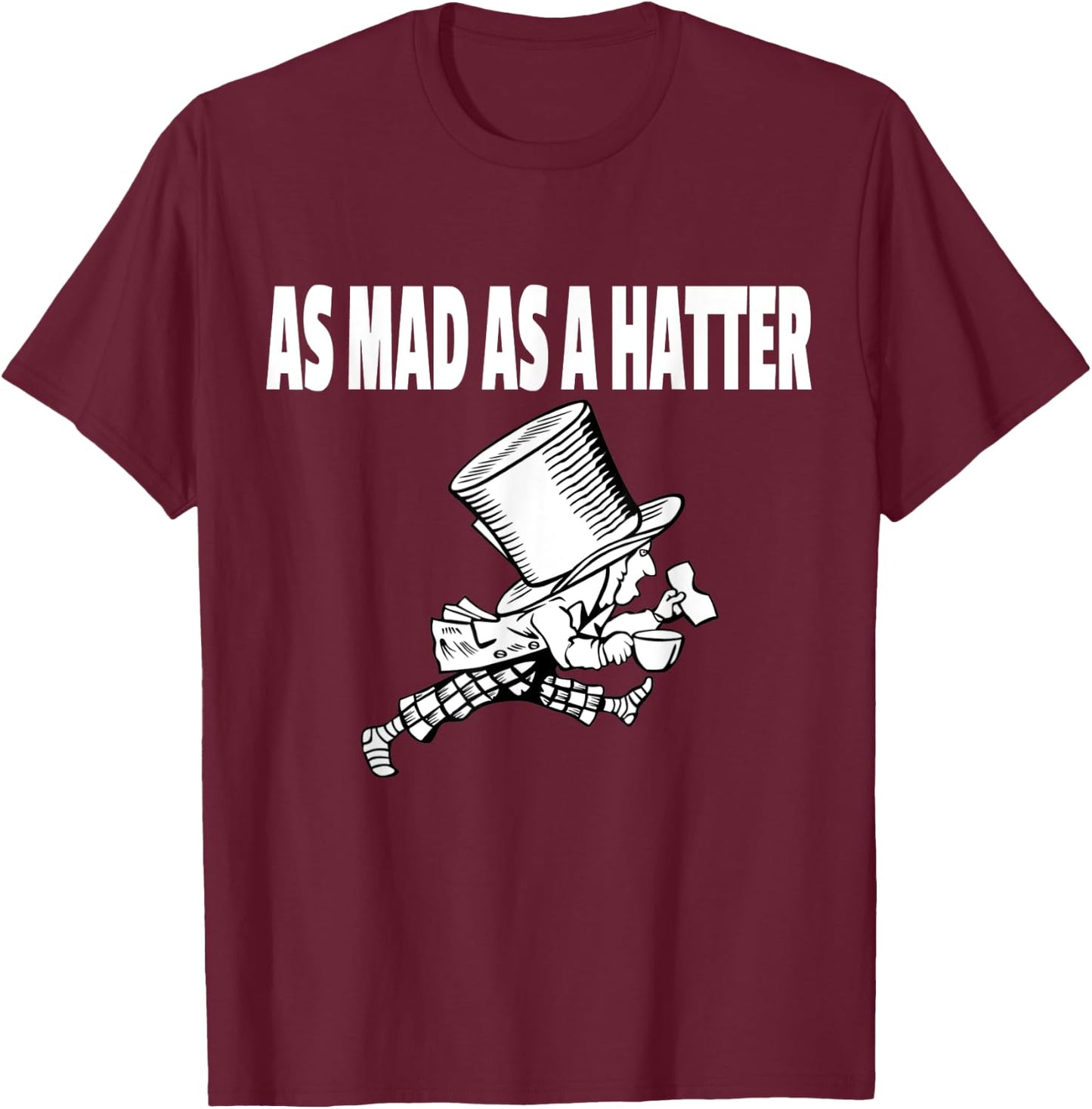 Mad Hatter as Mad as a Hatter Shirt Alice Shirt T-Shirt - T-Shirt | Maroon