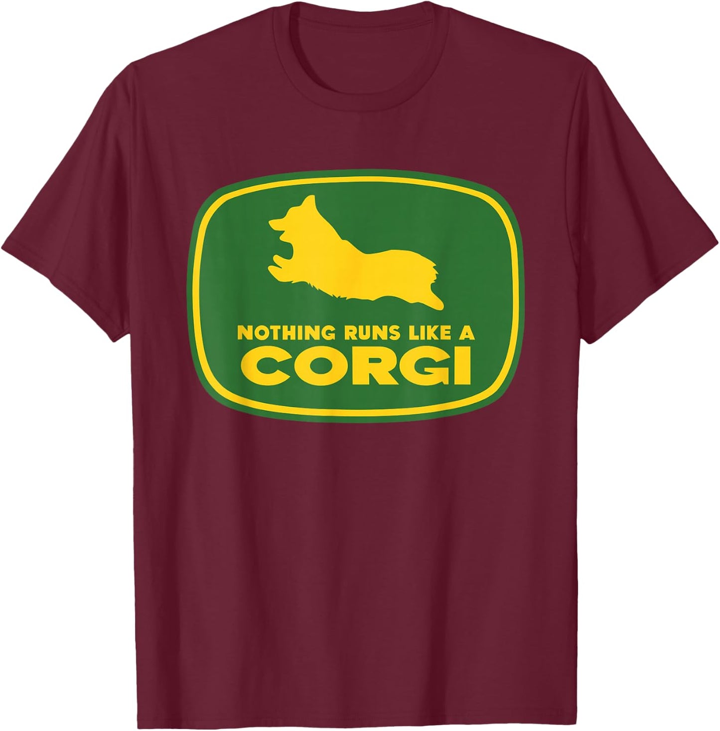 Nothing Runs Like A Corgi Shirt - Funny Farmer Dog Owner T-Shirt - T-Shirt | Maroon
