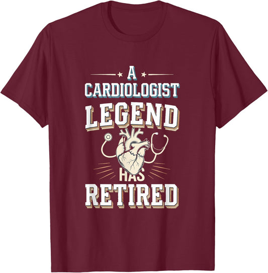 Retirement Legend Has Retired Cardiologist T-Shirt - T-Shirt | Maroon