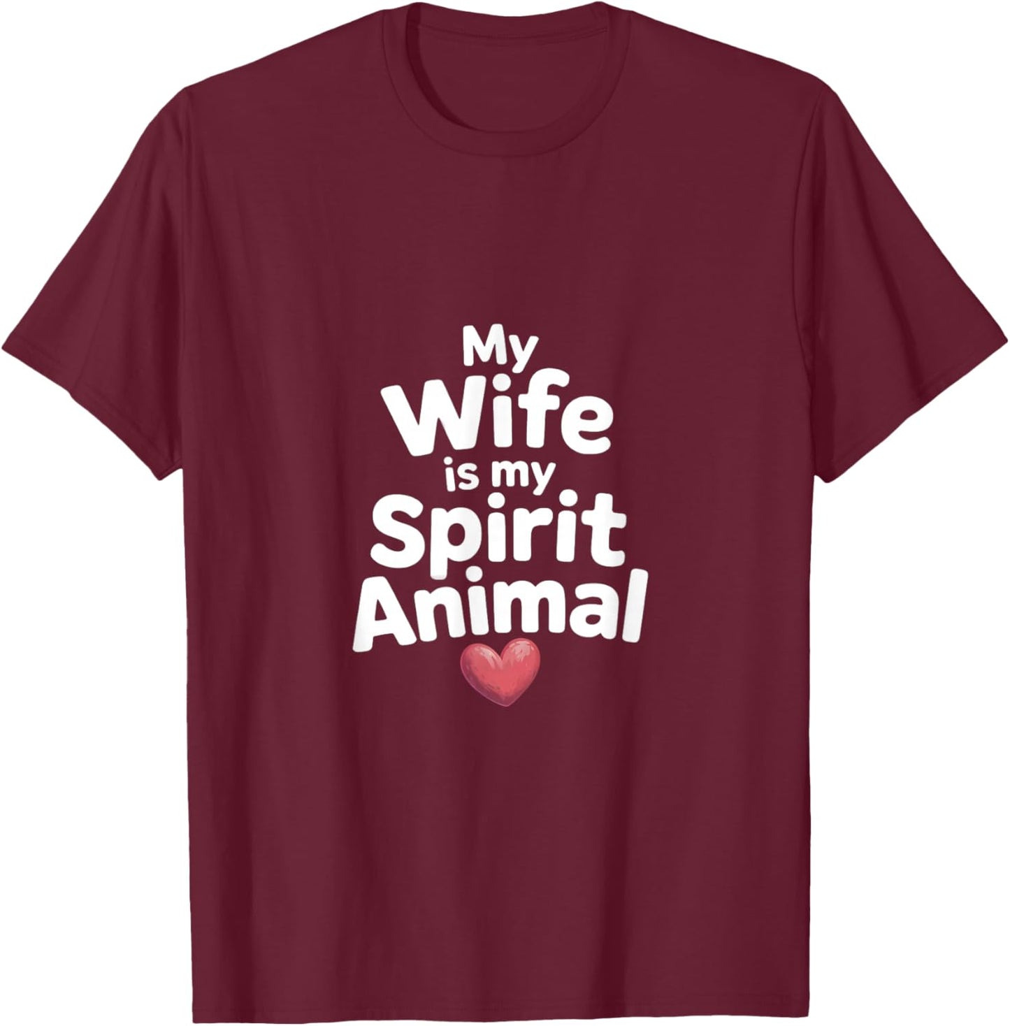 Wife Spirit Animal Funny Saying T-Shirt - T-Shirt | Maroon