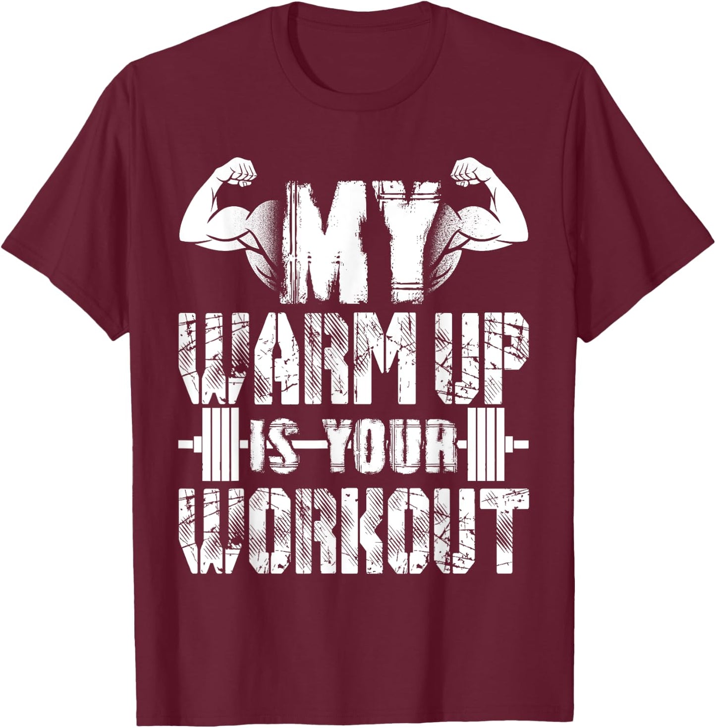 My Warm Up Is Your Workout T-Shirt - T-Shirt | Maroon