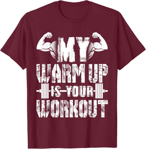 My Warm Up Is Your Workout T-Shirt - T-Shirt | Maroon