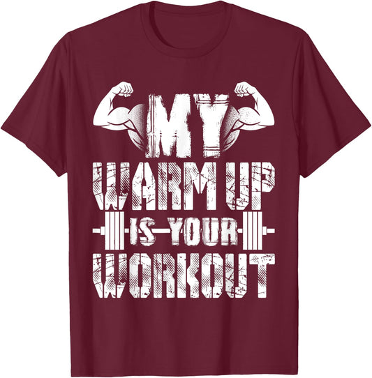 My Warm Up Is Your Workout T-Shirt - T-Shirt | Maroon