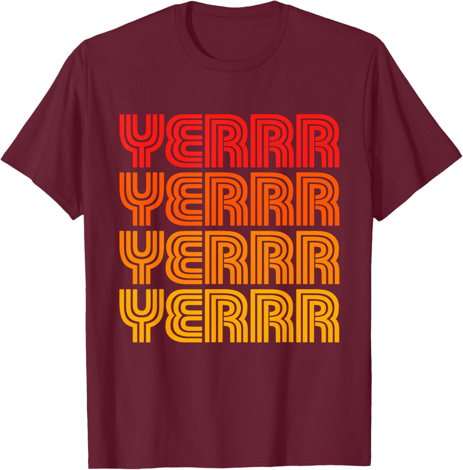 Yerr Yurrr Funny Cute Favorite Word Slang Hey Greeting Fan T-Shirt - T-Shirt | Maroon