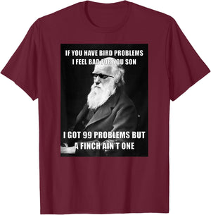 Funny Charles Darwin 99 Problems Meme Science T-Shirt - T-Shirt | Maroon