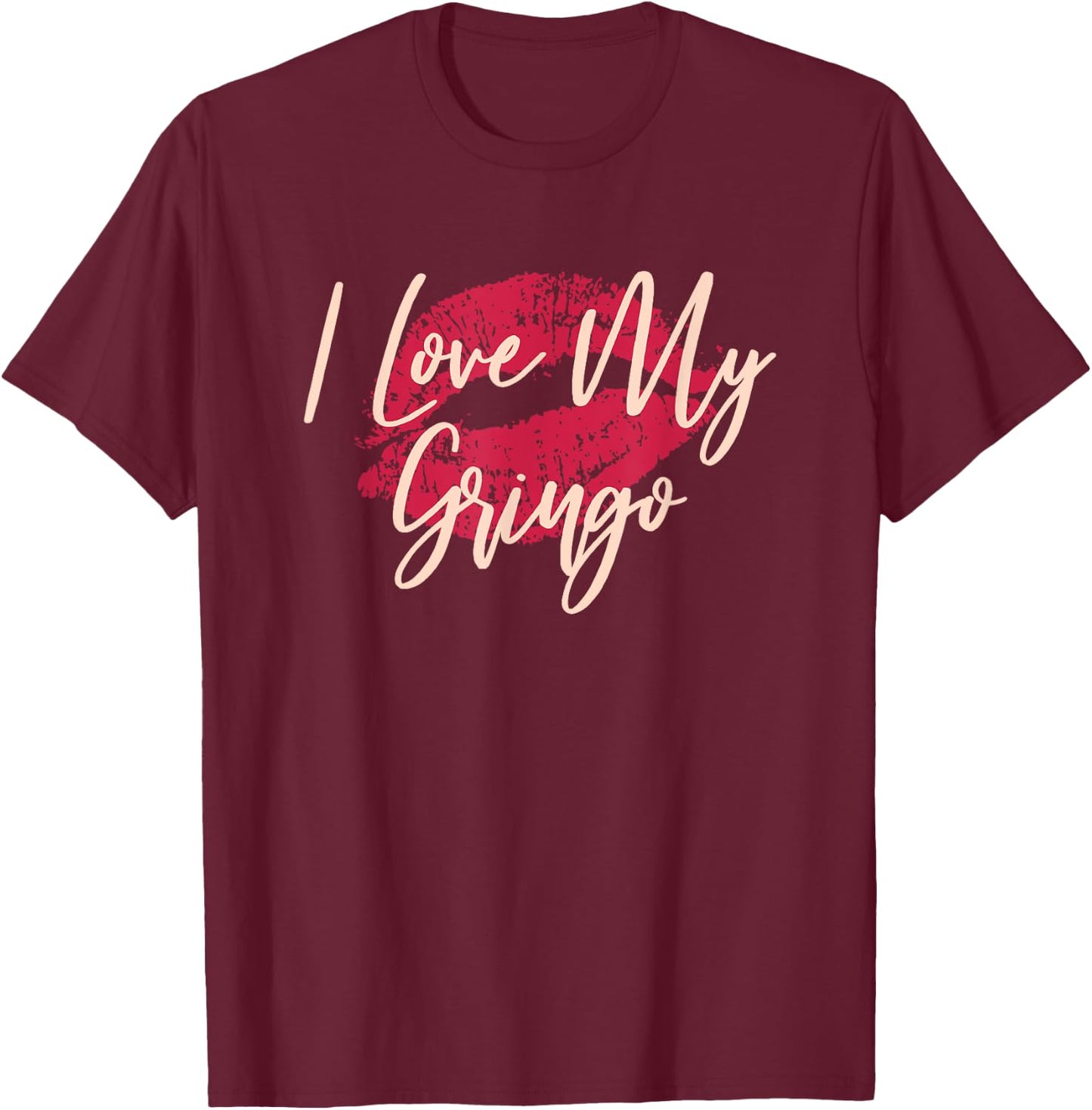 Kiss Lips I Love My Gringo Wife Girlfriend T-Shirt - T-Shirt | Maroon