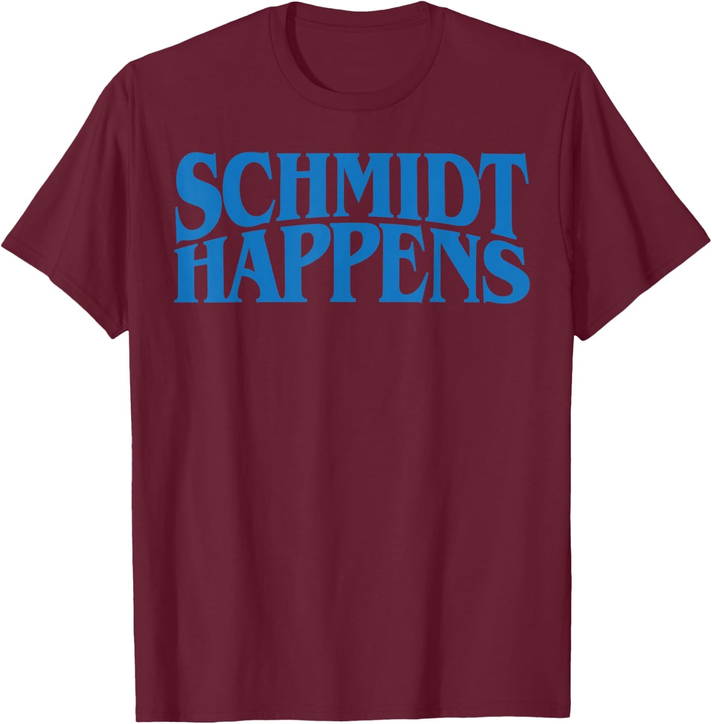 Schmidt Happens German Name T-Shirt - T-Shirt | Maroon