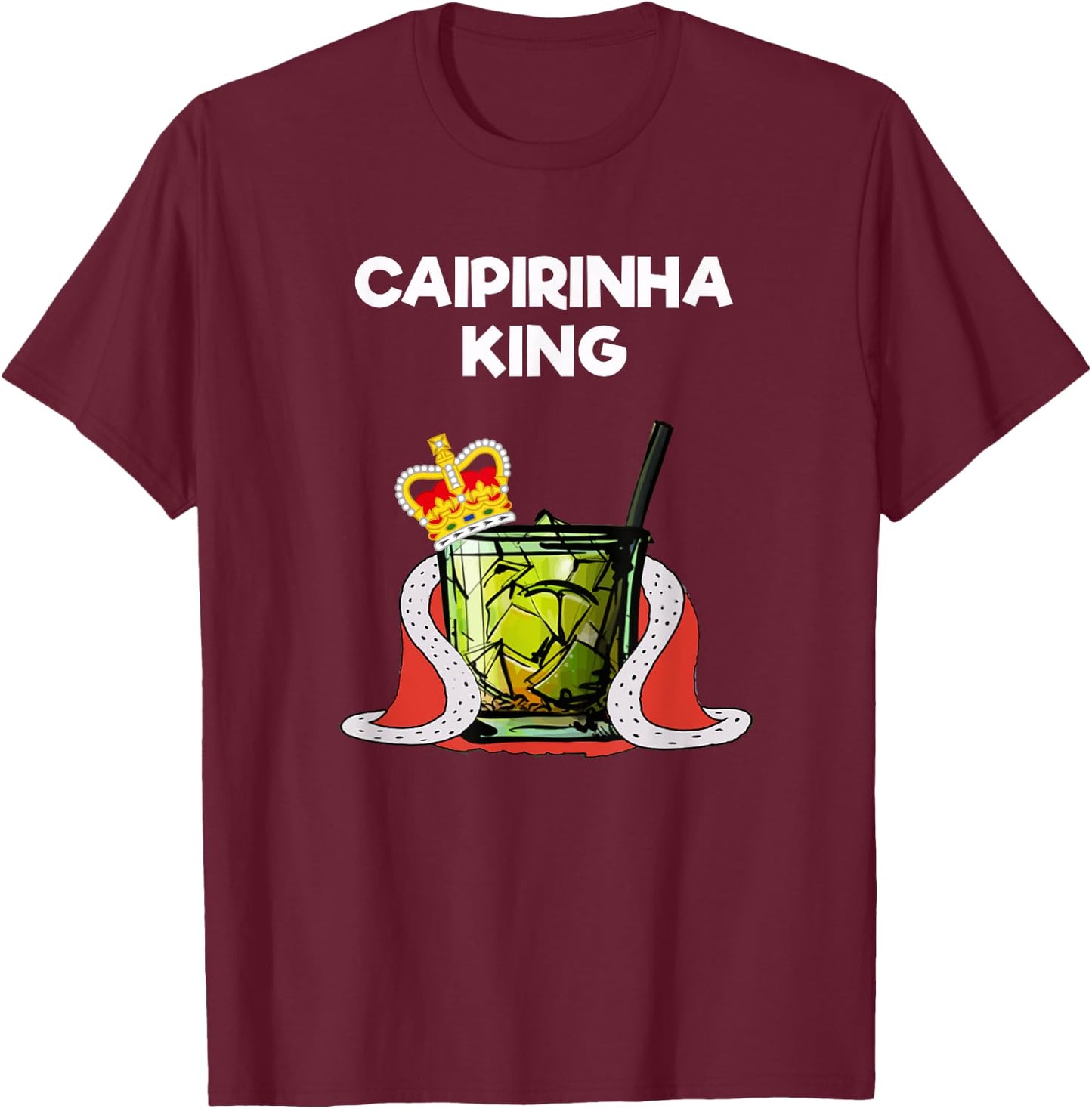 Caipirinha - Funny Caipirinha King T-Shirt - T-Shirt | Maroon