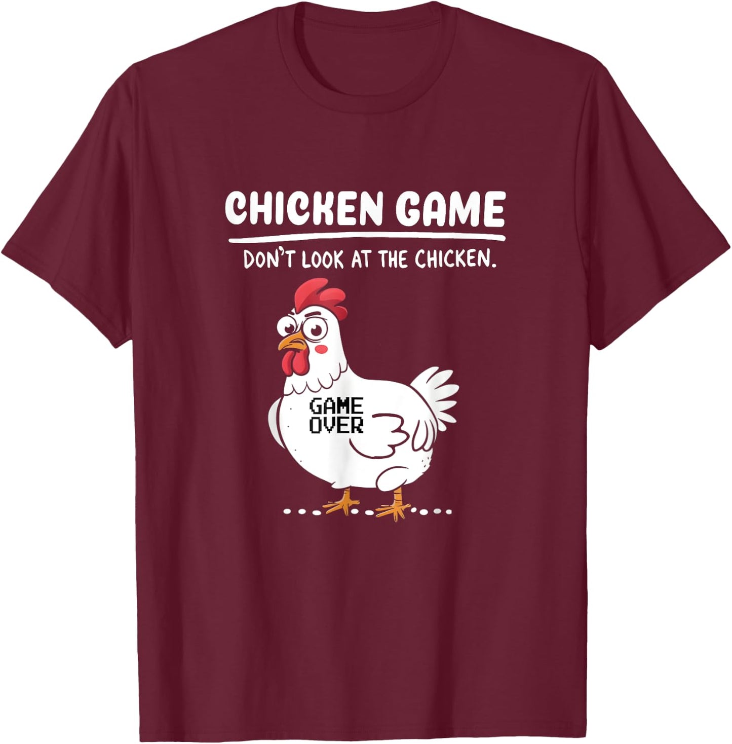 Funny Chicken Game Don't Look At The Chicken Funny Chicken T-Shirt - T-Shirt | Maroon