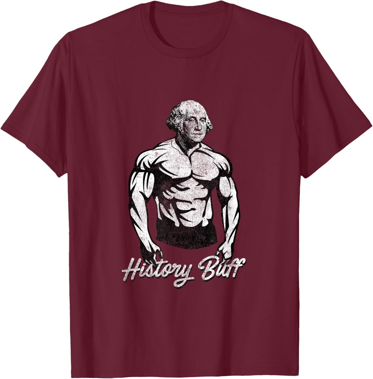 History Buff - George Washington Funny History Shirt T-Shirt - T-Shirt | Maroon