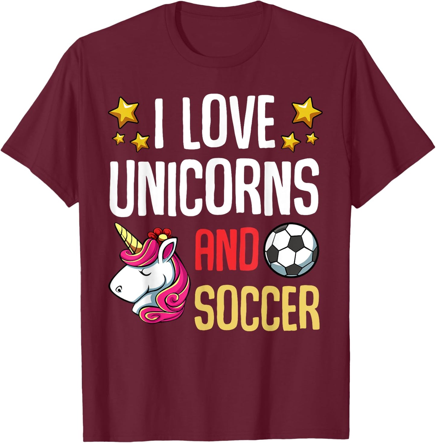 I Love Unicorns And Soccer Field Funny Football Team Player T-Shirt - T-Shirt | Maroon