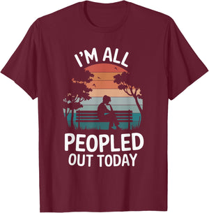 I'm All Peopled Out Today T-Shirt - T-Shirt | Maroon