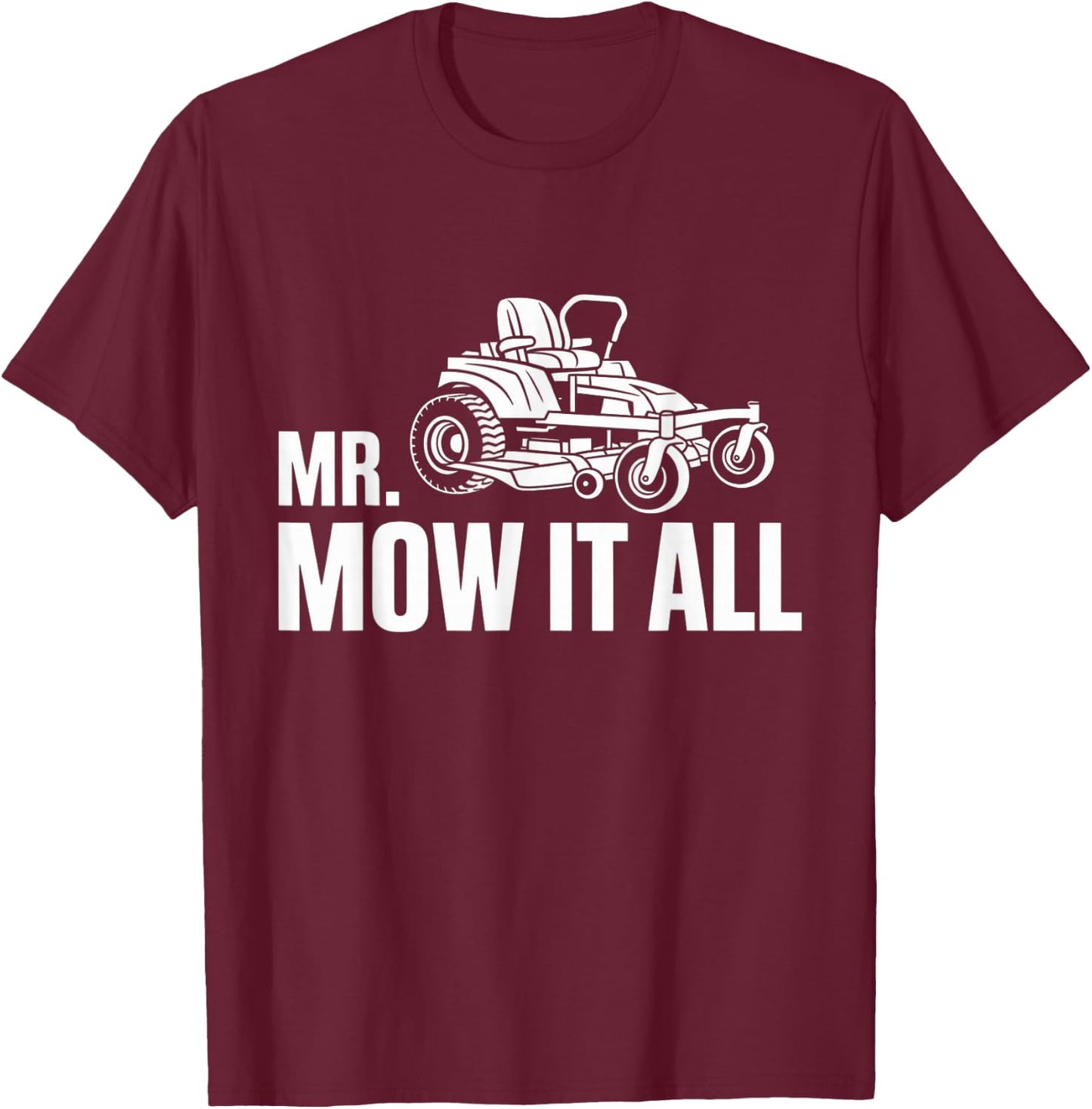 Mr. Mow-It-All Funny Lawn Mower Landscaper Gardener Saying T-Shirt - T-Shirt | Maroon