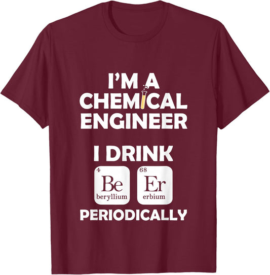 Chemical Engineer Beer Periodically Engineering Gifts T-Shirt - T-Shirt | Maroon