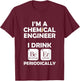 Chemical Engineer Beer Periodically Engineering Gifts T-Shirt - T-Shirt | Maroon
