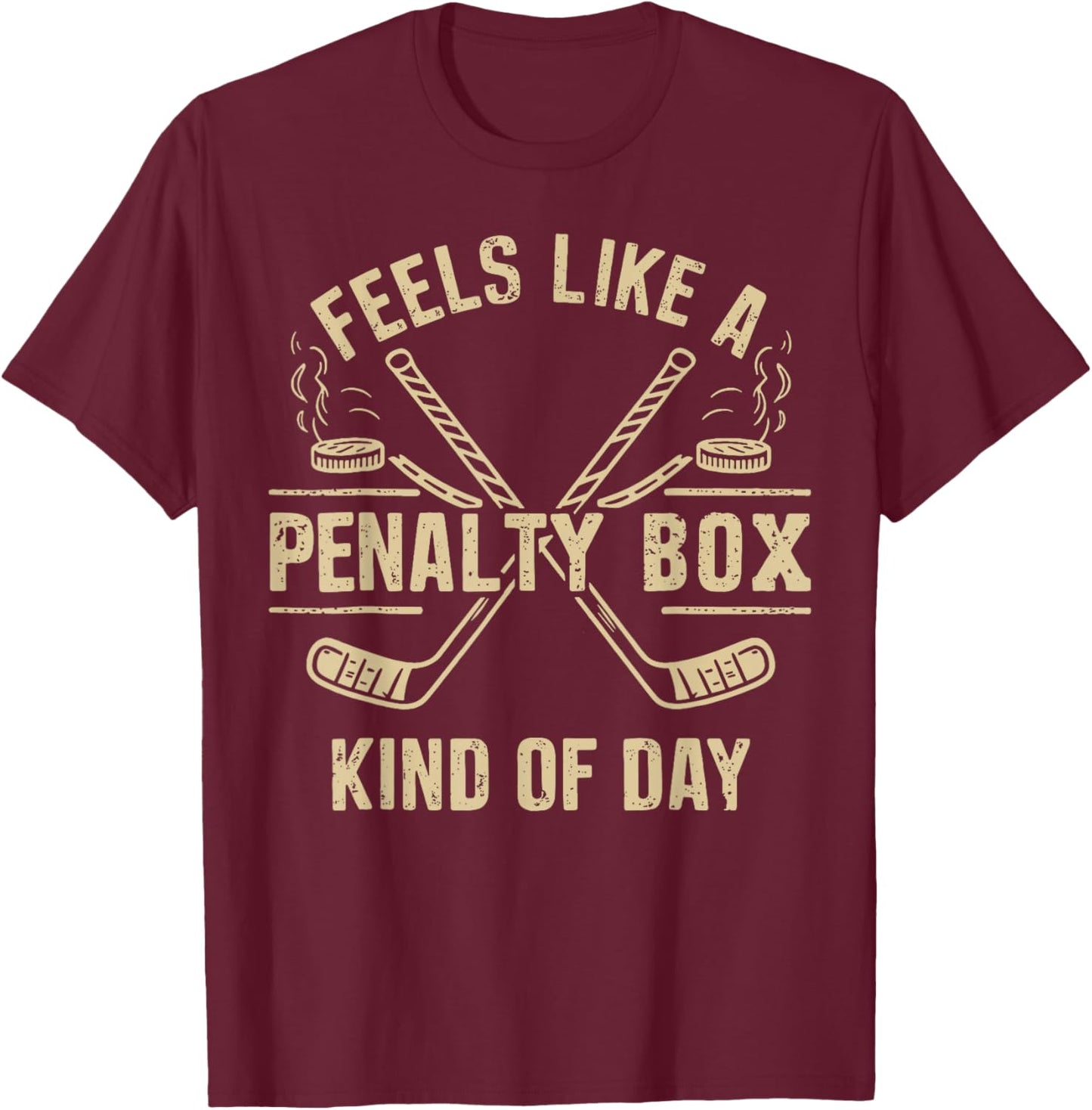 Feels Like a Penalty Box Kind of Day Funny Hockey Ice Player T-Shirt - T-Shirt | Maroon