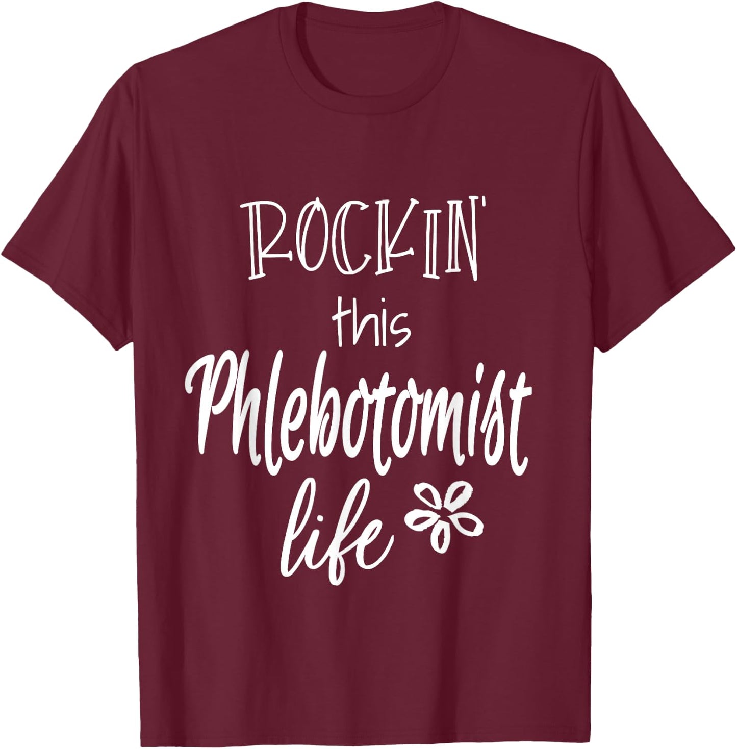 Rockin This Life Phlebotomist Phlebotomy Gifts T-Shirt - T-Shirt | Maroon