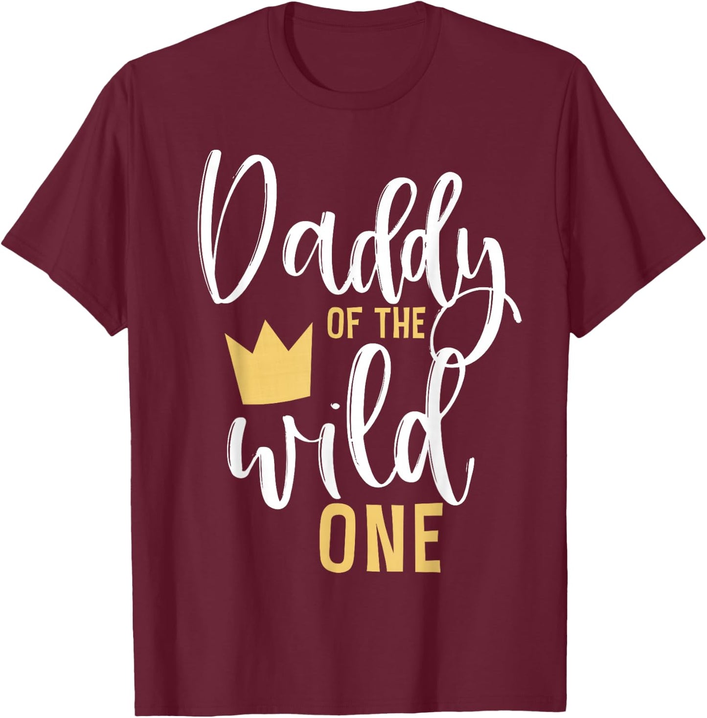 Daddy of the Wild One Shirt 1st Birthday First Thing Dad T-Shirt - T-Shirt | Maroon