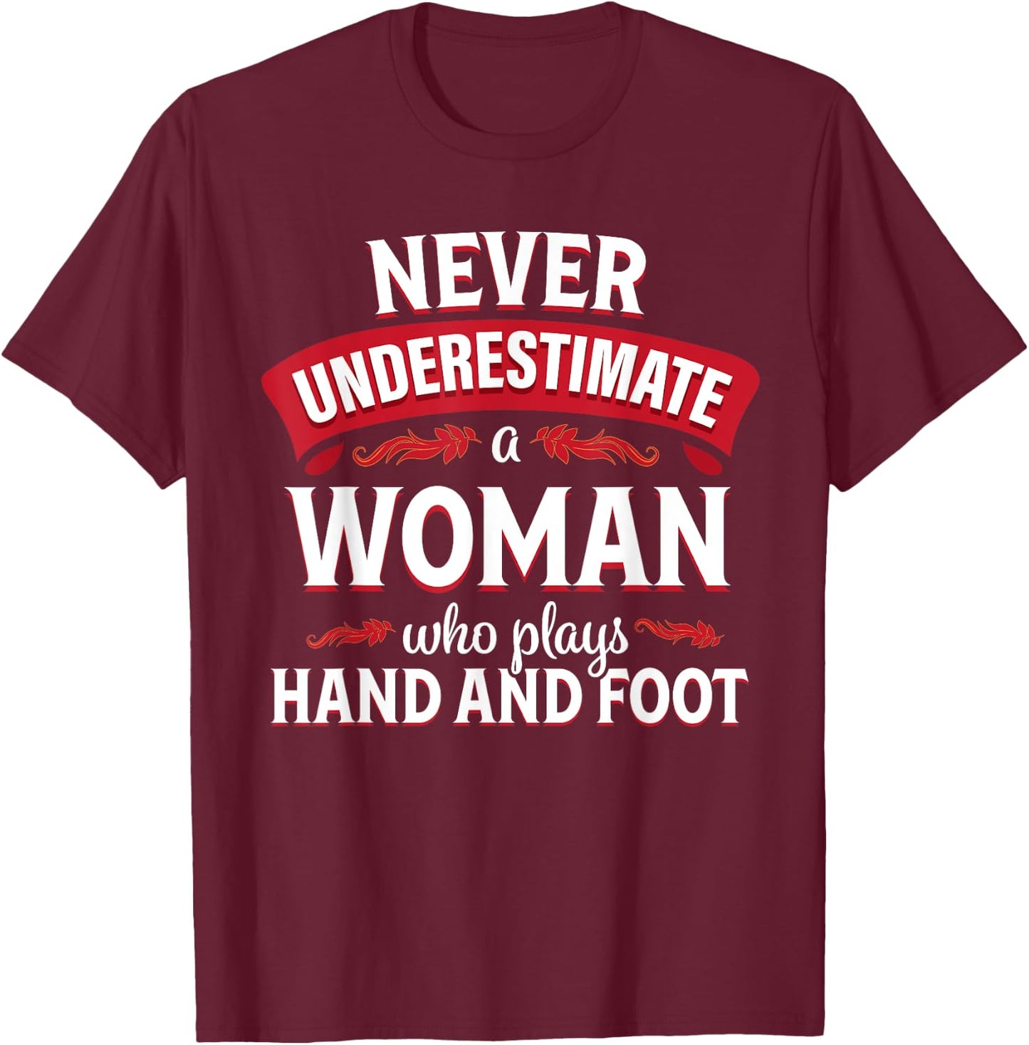 Hand and Foot Card Game Funny Woman Player T-Shirt - T-Shirt | Maroon