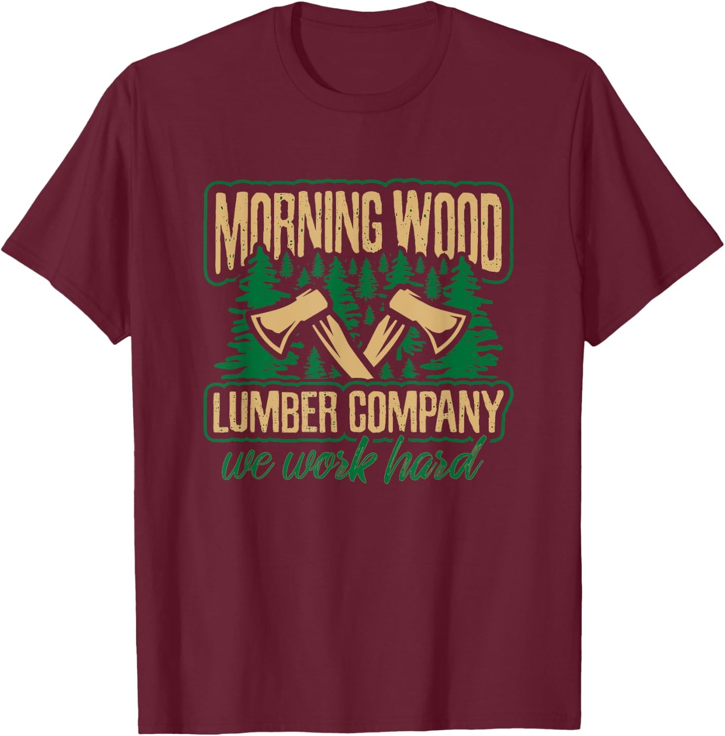 Morning Wood Lumber Company T Shirt Funny Lumberjack Dad Men T-Shirt - T-Shirt | Maroon