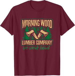 Morning Wood Lumber Company T Shirt Funny Lumberjack Dad Men T-Shirt - T-Shirt | Maroon