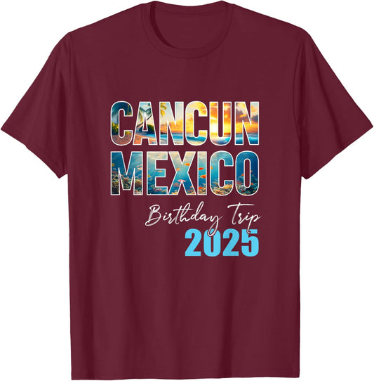 Cancun Mexico Birthday Trip 2025 Vacation Party Crew Cruise T-Shirt - T-Shirt | Maroon