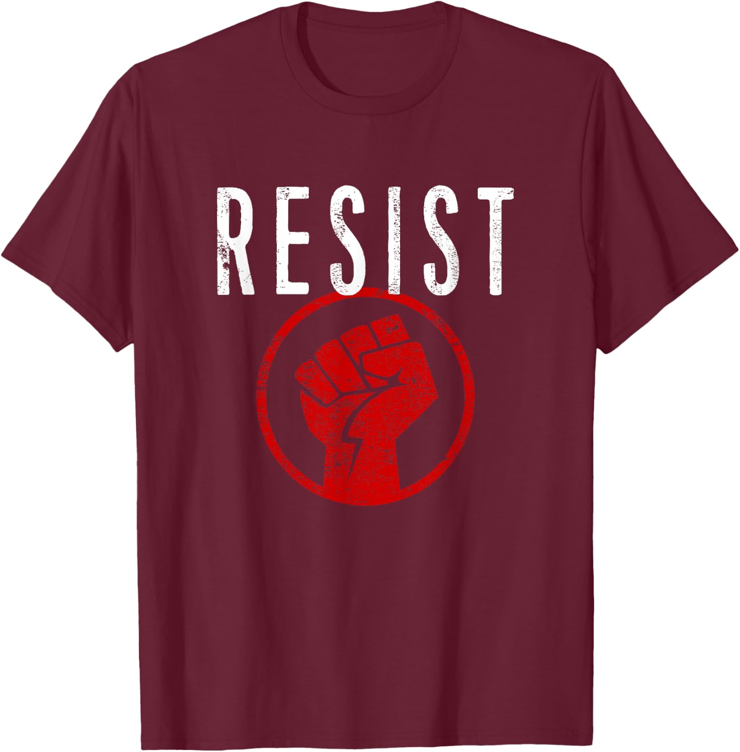 Resist Fist T Shirt - Be Part of the Resistance - Anti Trump T-Shirt - T-Shirt | Maroon