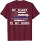 My Daddy Is My Hero Police Officer Proud Son Daughter T-Shirt - T-Shirt | Maroon