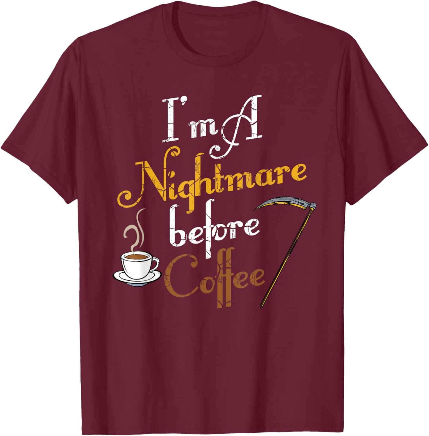 I'm A Nightmare Before Coffee Funny Scary Halloween T-Shirt - T-Shirt | Maroon