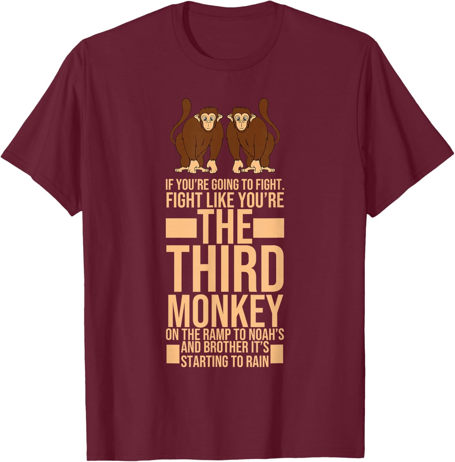 Fight as if you were the third monkey design T-Shirt - T-Shirt | Maroon