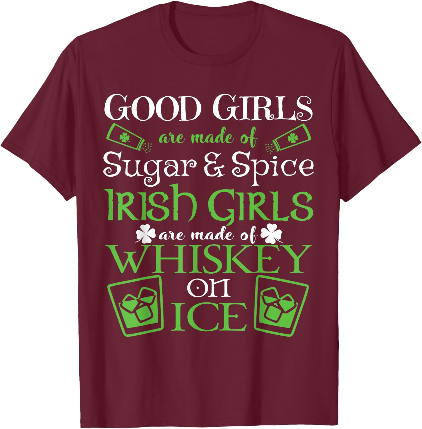 Irish Girls are Whiskey on Ice St. Patrick's Day T-Shirt - T-Shirt | Maroon