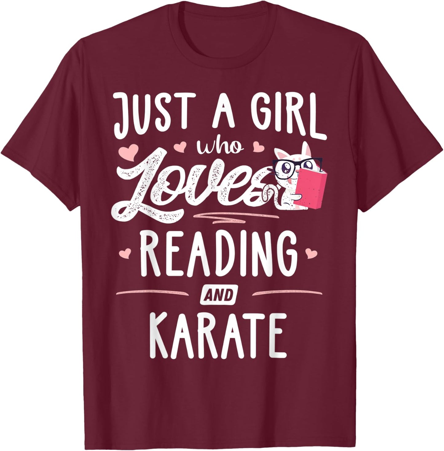 Just A Girl Who Loves Reading And Karate Gift Women T-Shirt - T-Shirt | Maroon