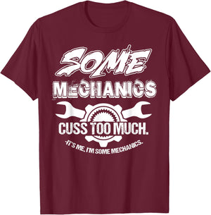 Some Mechanics Cuss Too Much I'm Some Mechanics T-Shirt - T-Shirt | Maroon