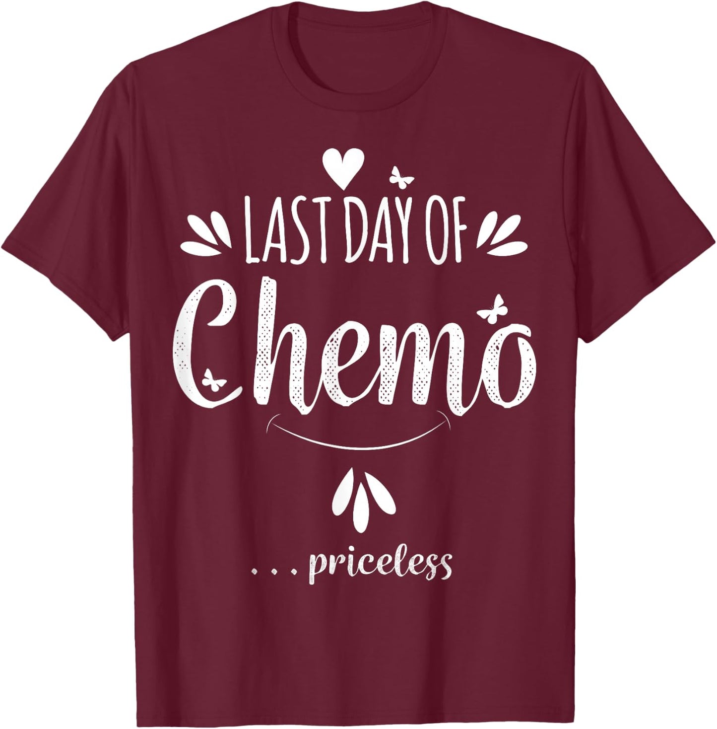 LAST DAY OF CHEMO Survivor | Last Cancer Survivor Gift T-Shirt - T-Shirt | Maroon