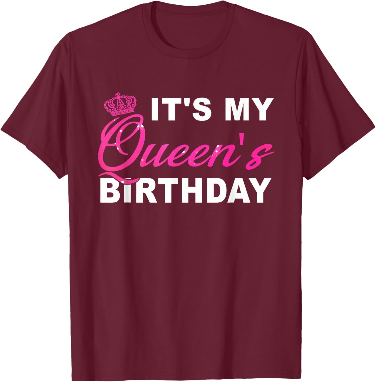 It's My Queen's Birthday! Couples Matching Birthday T-Shirt - T-Shirt | Maroon
