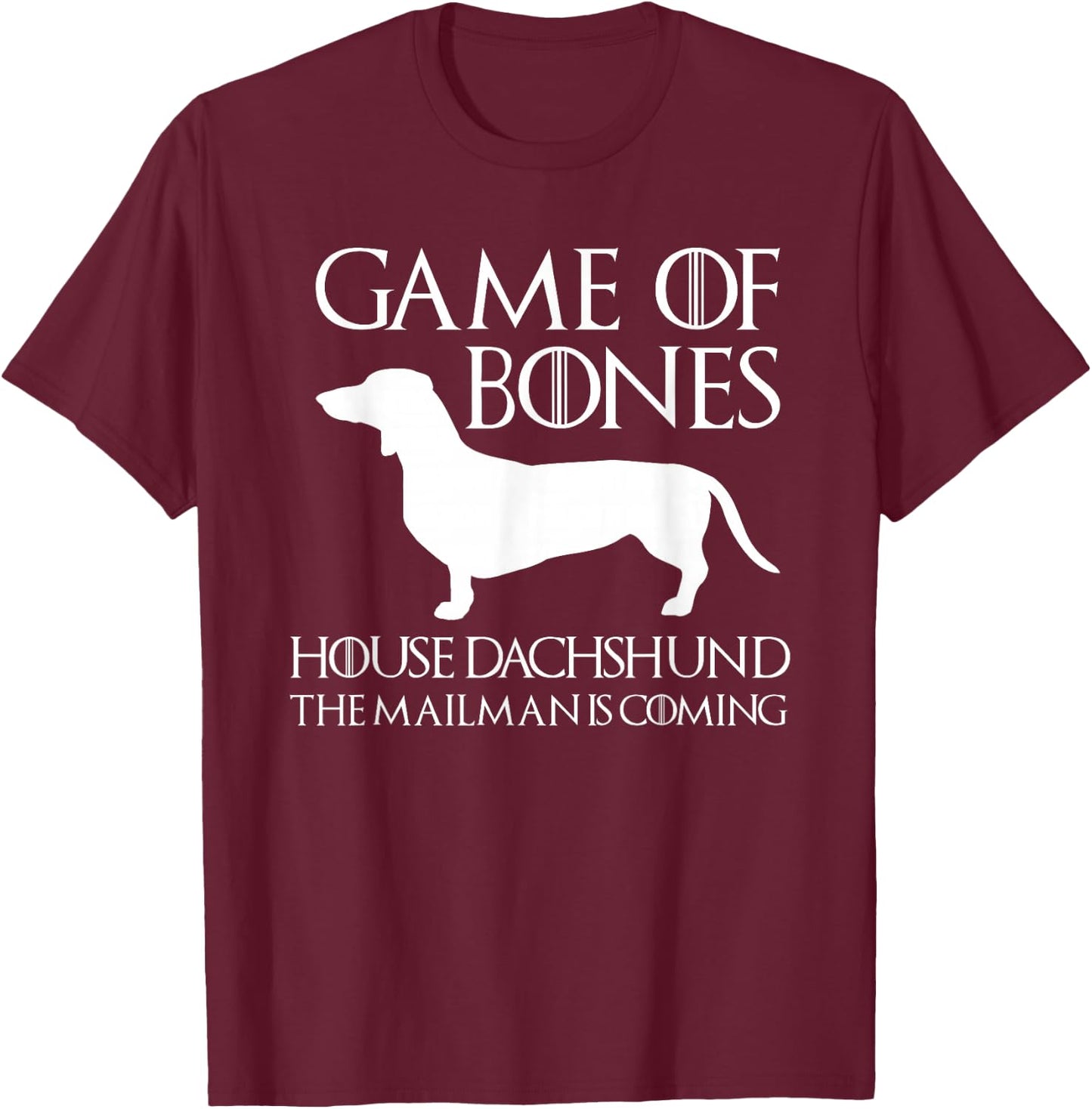 Game Of Bones House Dachshund The Mailman Is Coming T-Shirt - T-Shirt | Maroon