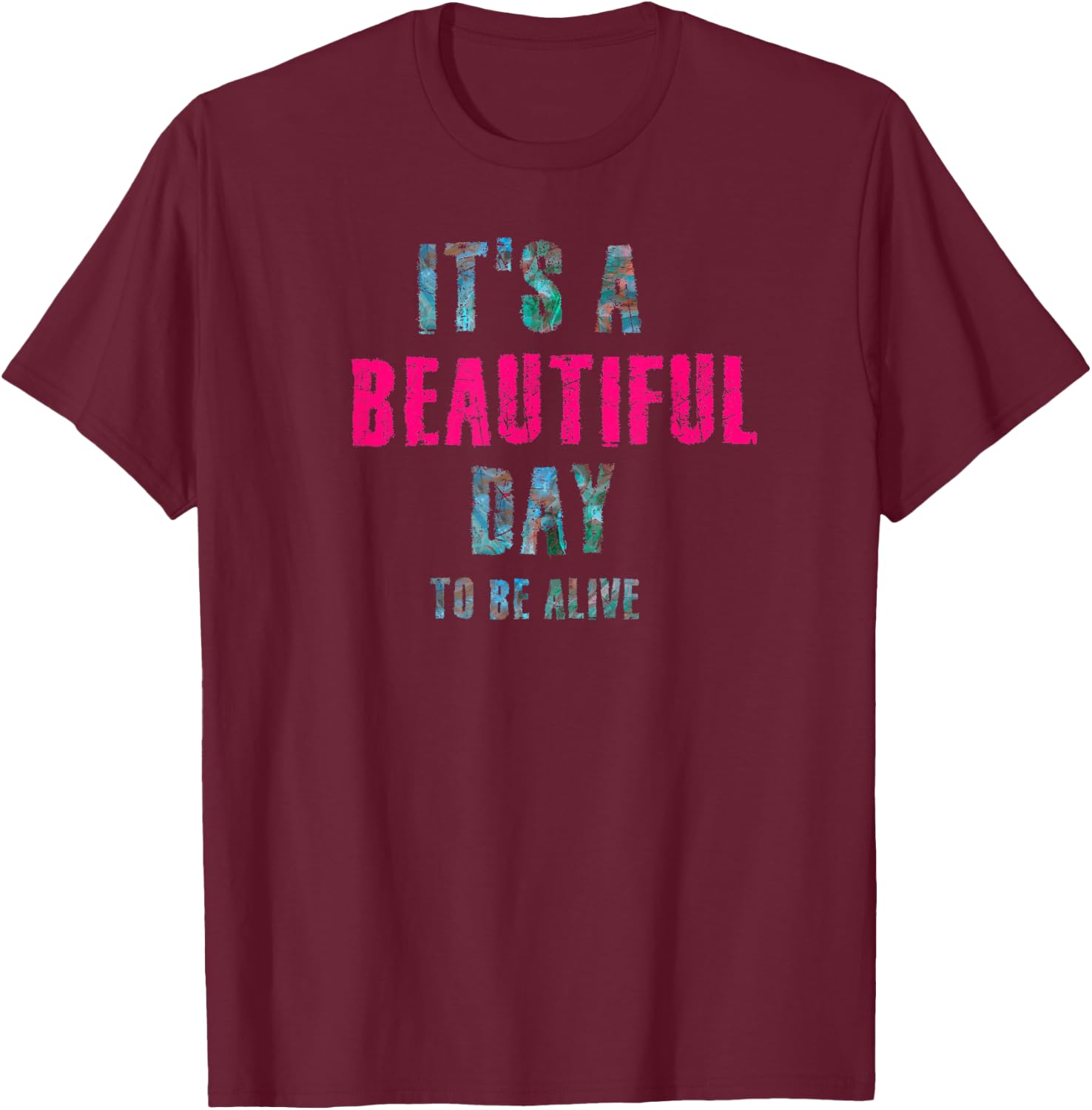 It's A Beautiful Day Shirt T-Shirt - T-Shirt | Maroon