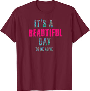 It's A Beautiful Day Shirt T-Shirt - T-Shirt | Maroon