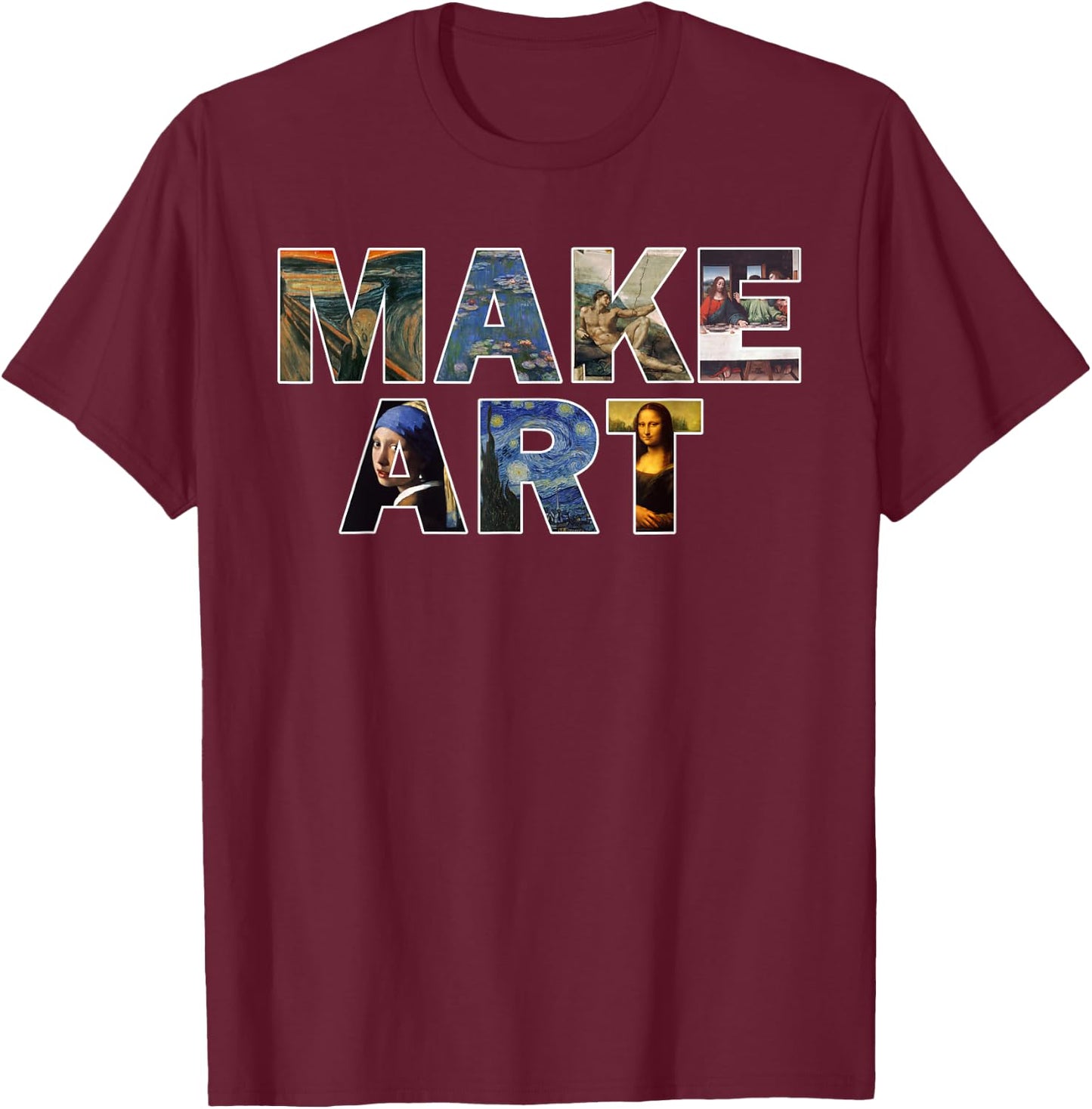 MAKE ART Fun Humor Artistic Painting Artsy Artist Gift T-Shirt - T-Shirt | Maroon
