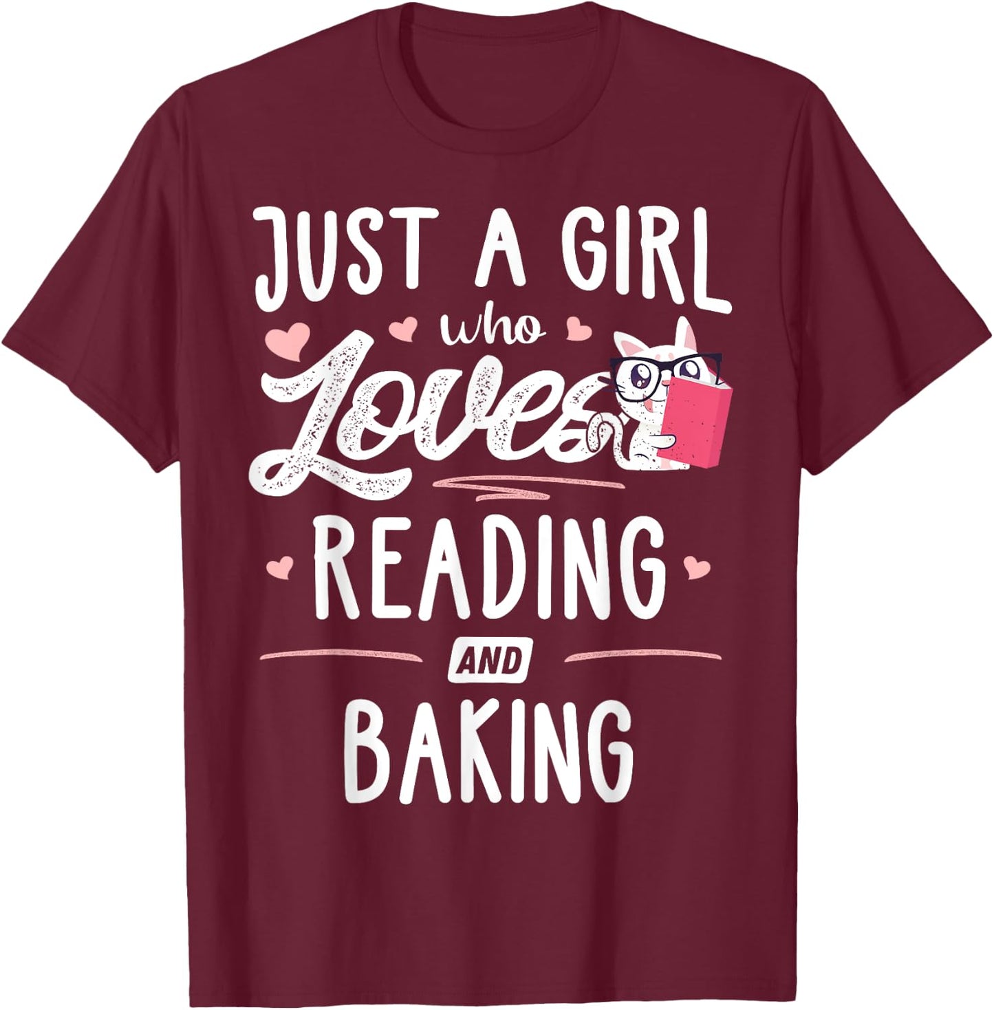 Just A Girl Who Loves Reading And Baking Gift Women T-Shirt - T-Shirt | Maroon