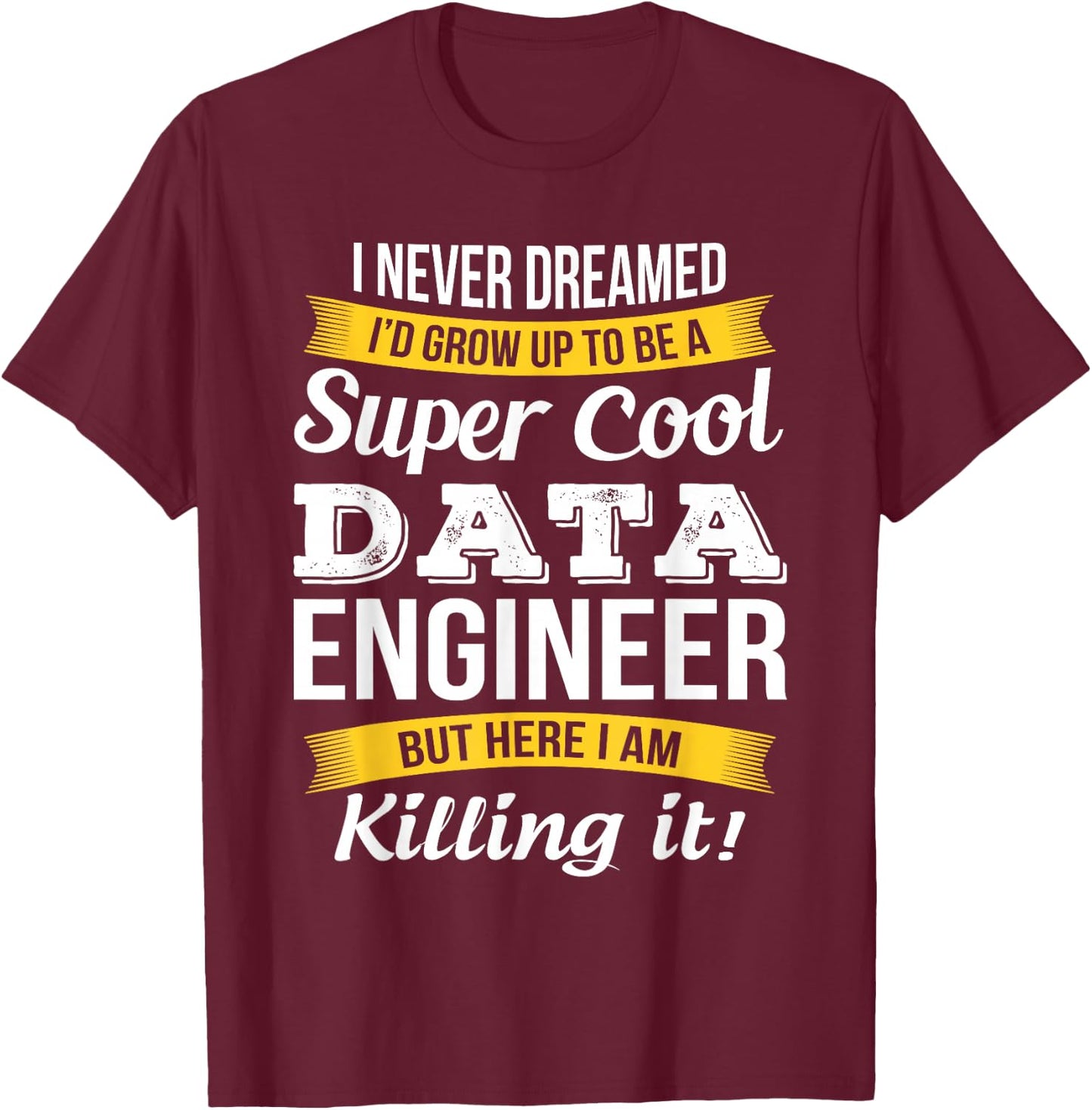 Data engineer T Shirt Funny Gift T-Shirt - T-Shirt | Maroon