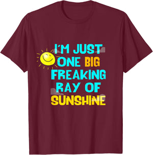 I'm Just One Big Freaking Ray Of Sunshine Women T-Shirt - T-Shirt | Maroon