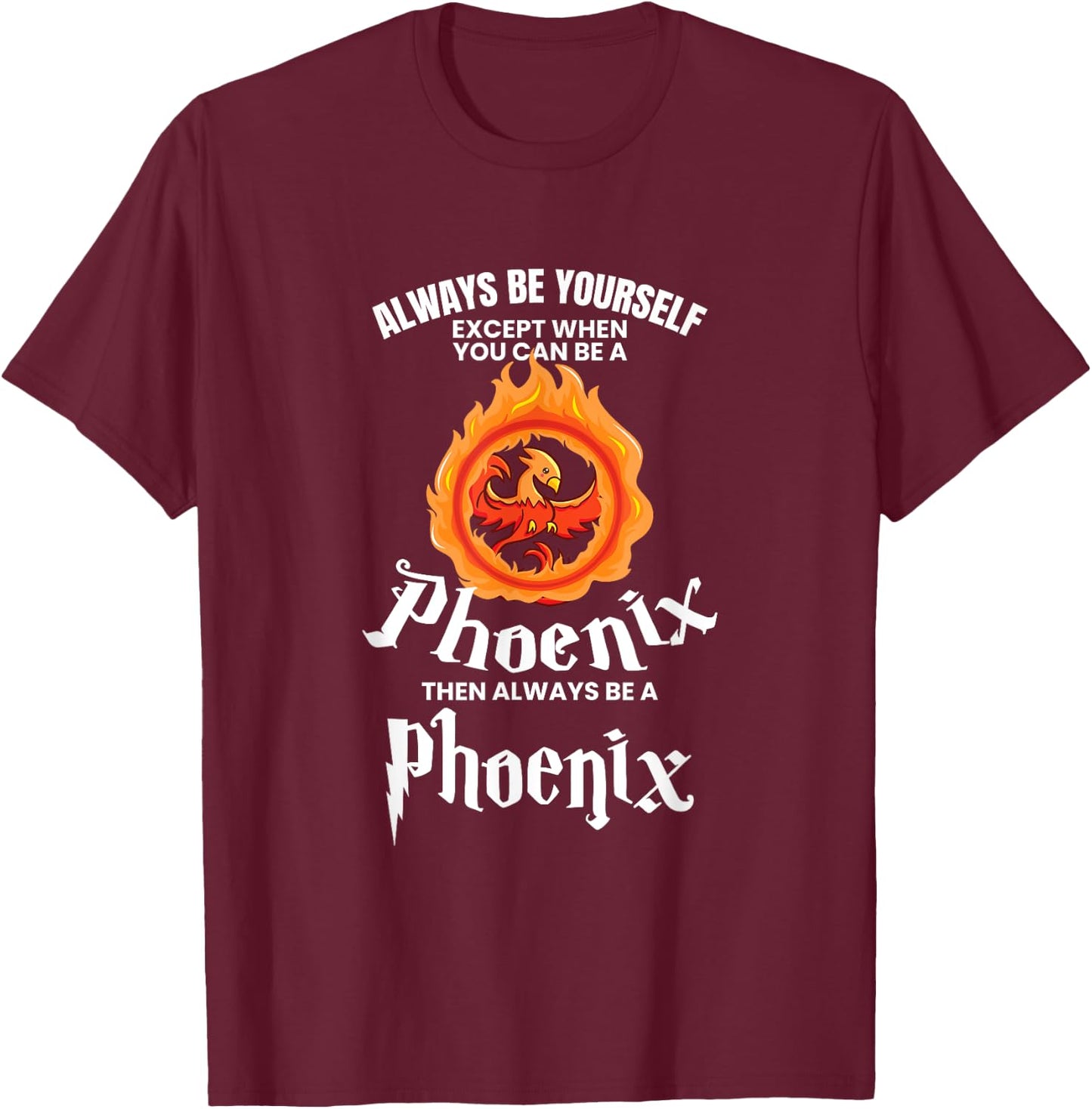 UAB KIDKIS Always Be Yourself Unless You Can Be A Phoenix Gift T-Shirt - T-Shirt | Maroon